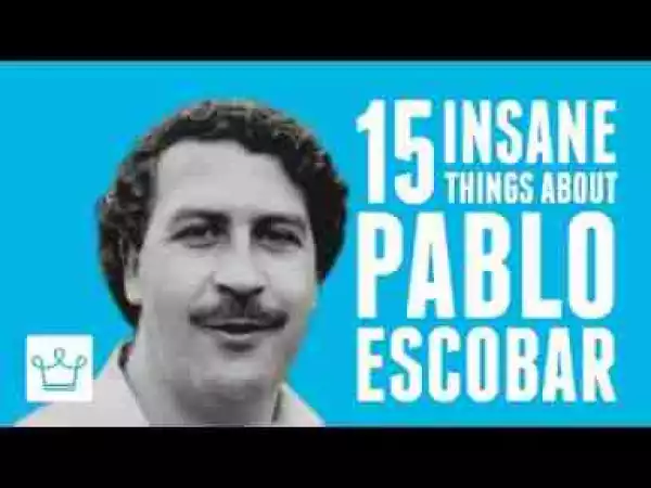 Video: 15 Insane Things You Didn’t Know About Pablo Escobar